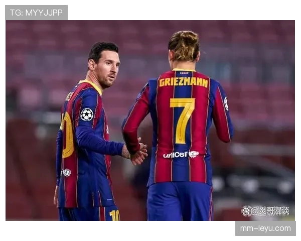 格列兹曼与梅西进攻参与度及终结效率对比分析